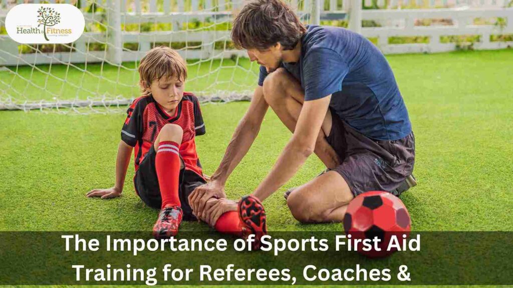 The Importance of Sports First Aid Training for Referees, Coaches & Players