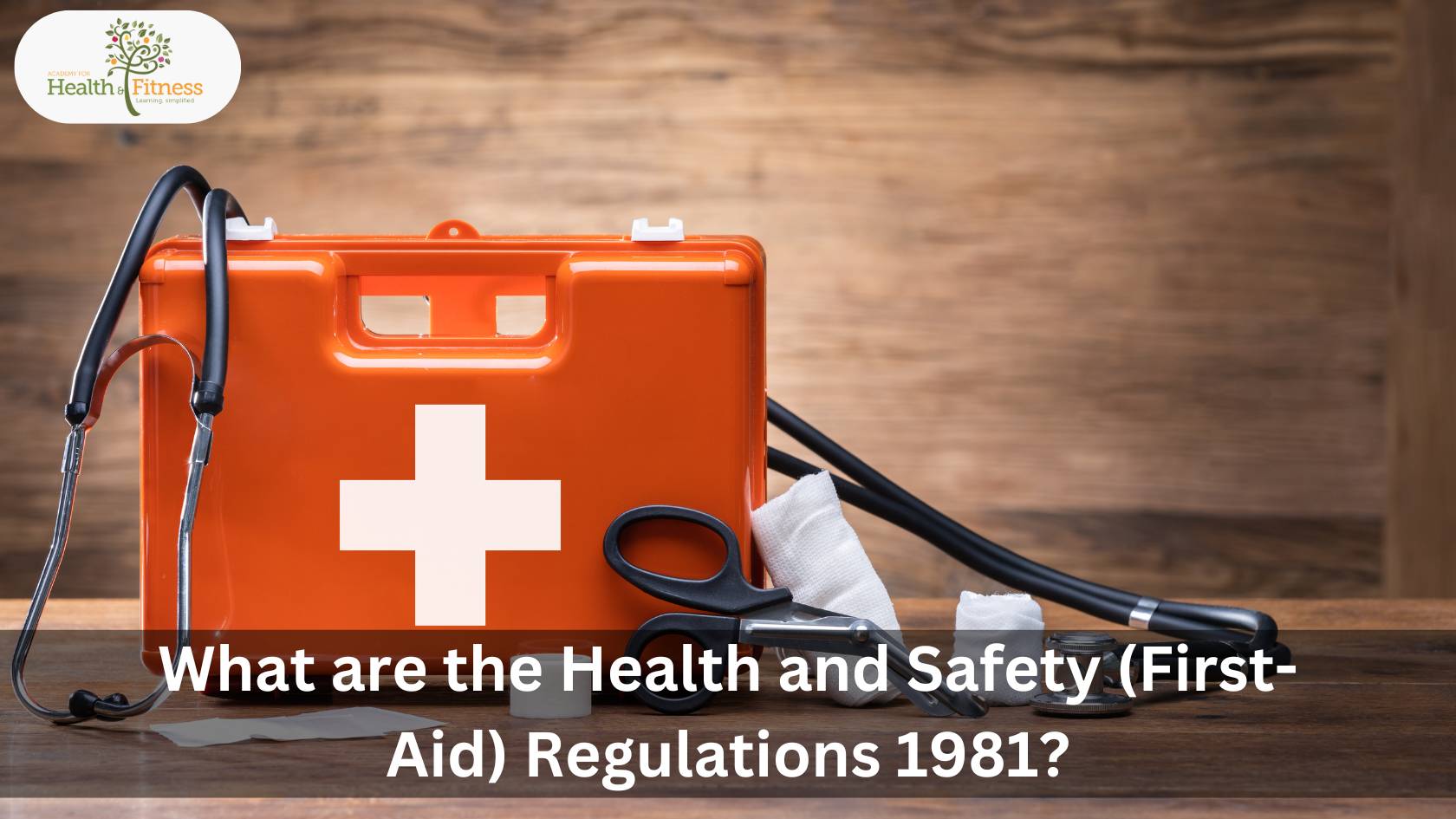 What are the Health and Safety (First-Aid) Regulations 1981?