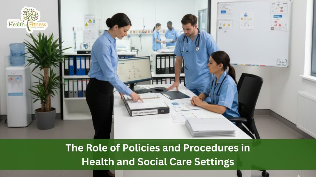 The Role of Policies and Procedures in Health and Social Care Settings