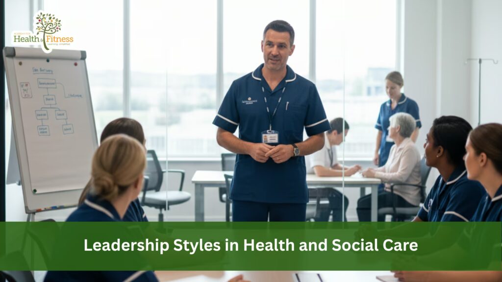 Leadership Styles in Health and Social Care: What Works?
