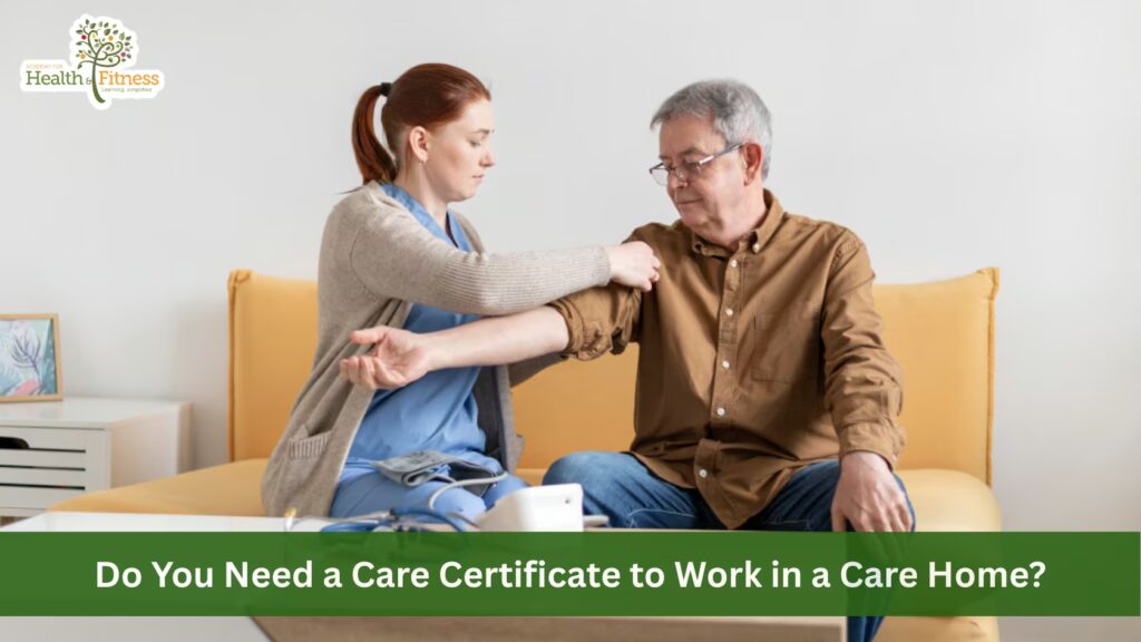 Do You Need a Care Certificate to Work in a Care Home?