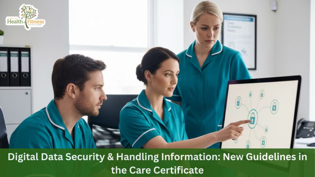 Digital Data Security & Handling Information: New Guidelines in the Care Certificate