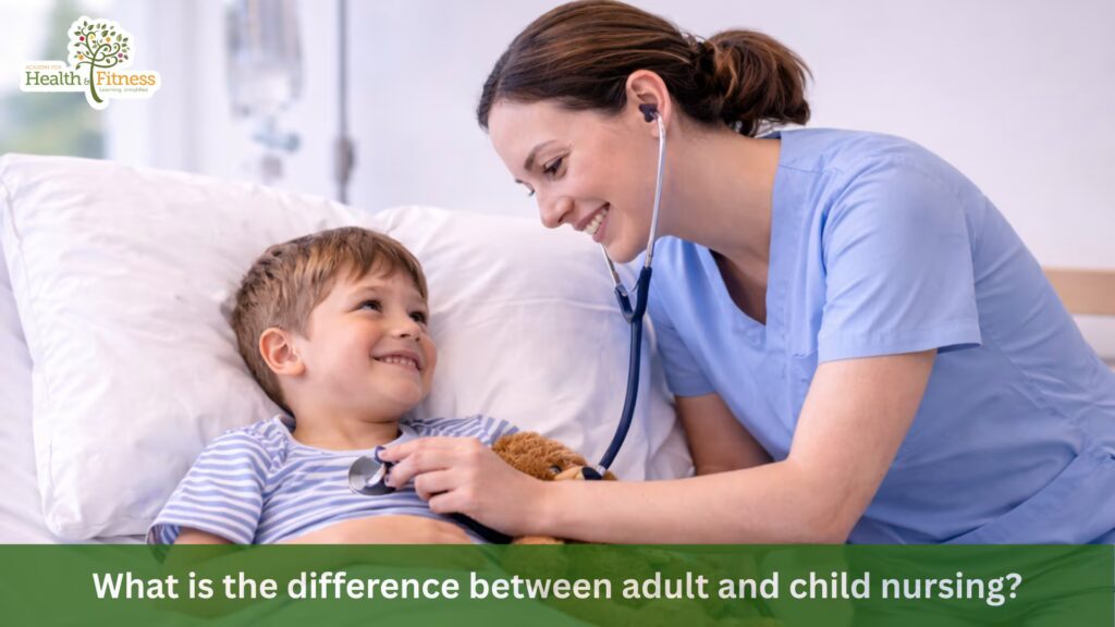 What is the difference between adult and child nursing?